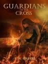 Guardians of the Cross by T.R. Graves
