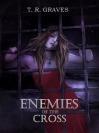 Enemies of the Cross by T.R. Graves