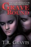 Grave Bound by T.R. Graves