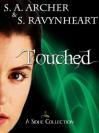 Touched Series by S.A. Archer & S. Ravynheart